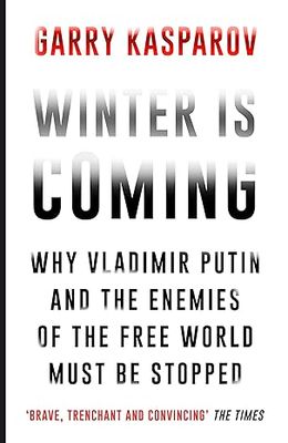 Winter Is Coming: Why Vladimir Putin and the Enemies of the Free World Must Be Stopped