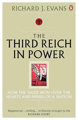 The Third Reich in Power, 1933 - 1939: How the Nazis Won Over the Hearts and Minds of a Nation