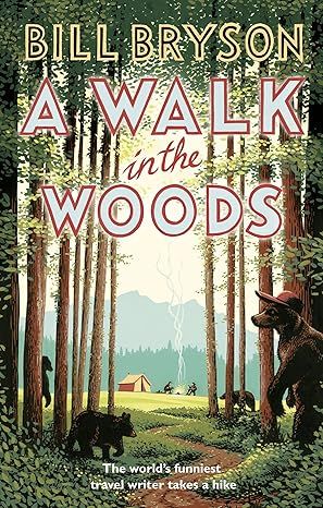 A Walk In The Woods: The World's Funniest Travel Writer Takes a Hike