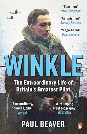 Winkle: The Extraordinary Life of Britain’s Greatest Pilot