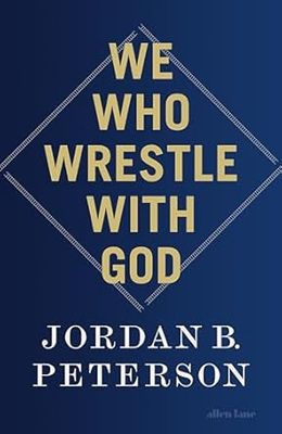 We Who Wrestle With God: Perceptions of the Divine -Hardcover