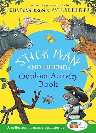 Stick Man and Friends Outdoor Activity Book: Get outside with your favourite characters with this perfect outdoor activity book from the creators of The Gruffalo and Zog