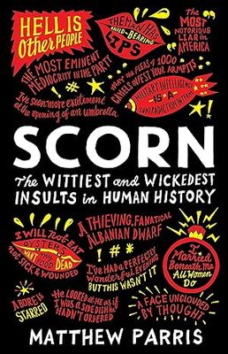 Scorn: The Wittiest and Wickedest Insults in Human History