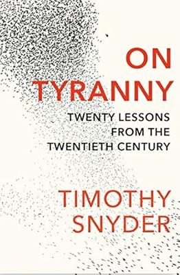 On Tyranny: Twenty Lessons from the Twentieth Century