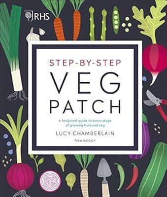 RHS Step-by-Step Veg Patch: A Foolproof Guide to Every Stage of Growing Fruit and Veg Hardcover