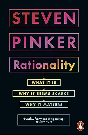 Rationality: What It Is, Why It Seems Scarce, Why It Matters