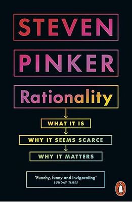 Rationality: What It Is, Why It Seems Scarce, Why It Matters