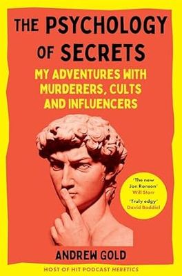 The Psychology of Secrets: My Adventures with Murderers, Cults and Influencers