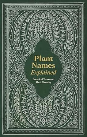 Plant Names Explained: Botanical Terms and Their Meaning Hardcover