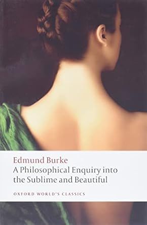 A Philosophical Enquiry into the Origin of our Ideas of the Sublime and the Beautiful (Oxford World's Classics)