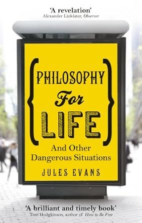 Philosophy for Life: And other dangerous situations