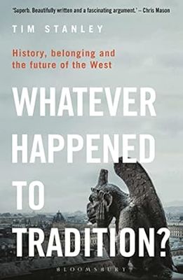 Whatever Happened to Tradition?: History, Belonging and the Future of the West