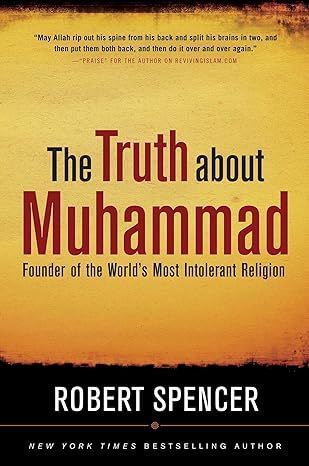 The Truth About Muhammad: Founder of the World's Most Intolerant Religion