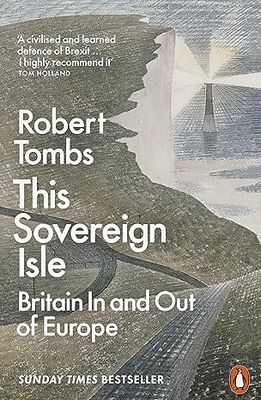 This Sovereign Isle: Britain In and Out of Europe