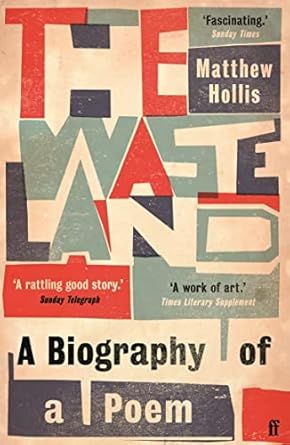 The Waste Land: A Biography of a Poem