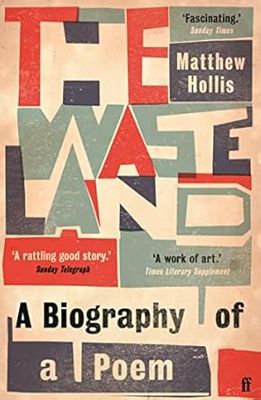 The Waste Land: A Biography of a Poem
