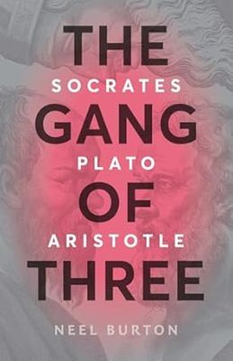 The Gang of Three: Socrates, Plato, Aristotle