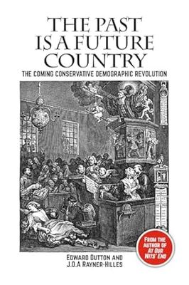 The Past is a Future Country: The Coming Conservative Demographic Revolution