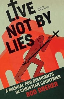 Live Not By Lies: A Manual For Dissidents in Christian Countries