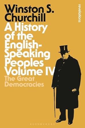 History of the English-Speaking Peoples Volume IV, A: The Great Democracies: 4
