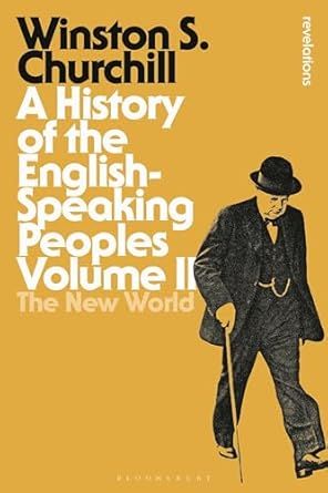 History of the English-Speaking Peoples Volume II, A: The New World: 2