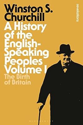 History of the English-Speaking Peoples Volume I, A: The Birth of Britain