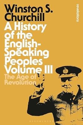 A History of the English-Speaking Peoples Volume III: The Age of Revolution: 3