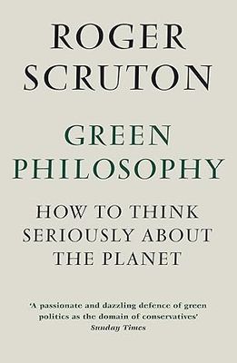 Green Philosophy: How to think seriously about the planet
