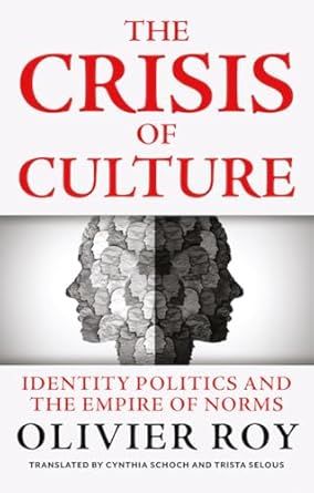 The Crisis of Culture: Identity Politics and the Empire of Norms Hardcover