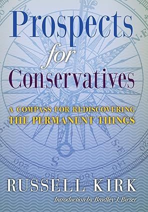 Prospects for Conservatives: A Compass for Rediscovering the Permanent Things