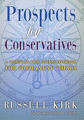 Prospects for Conservatives: A Compass for Rediscovering the Permanent Things