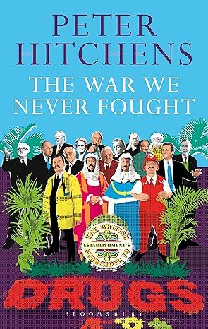 The War We Never Fought: The British Establishment's Surrender to Drugs