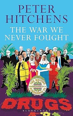 The War We Never Fought: The British Establishment's Surrender to Drugs