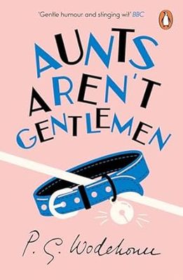 Aunts Aren't Gentlemen: Jeeves &amp; Wooster