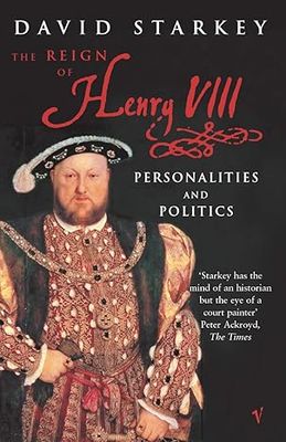 Reign Of Henry VIII: The Personalities and Politics