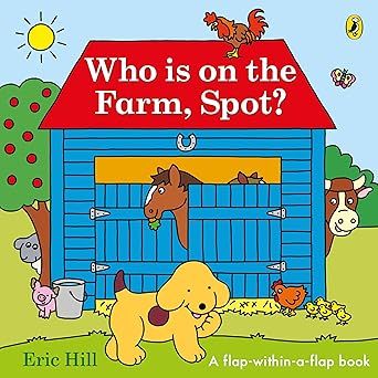 Who is on the Farm, Spot?: A Double Lift-The-Flap Board Book Board book – Picture Book