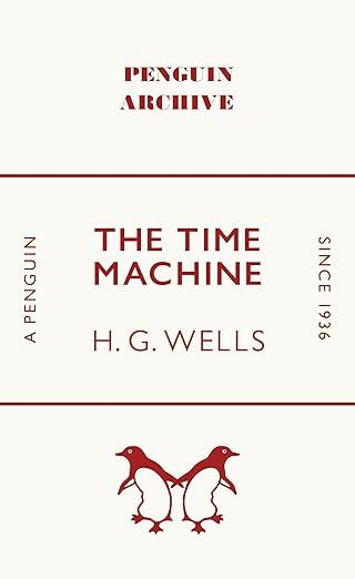 The Time Machine: H.G. Wells (Penguin Archive)