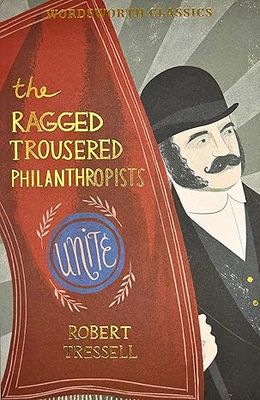 The Ragged Trousered Philanthropists (Wordsworth Classics)