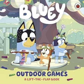 Bluey: Outdoor Games: A Lift-the-Flap Book Board book