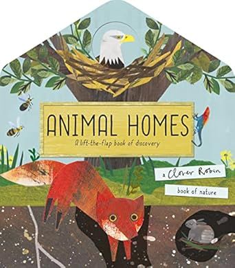 Animal Homes: A lift-the-flap book of discovery (A Clover Robin Book of Nature) Board book