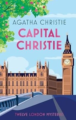 Capital Christie: The new anthology of Agatha Christie’s best short stories set in London, featuring her best detectives including Poirot and Marple Hardcover – Special Edition