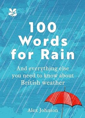 100 Words for Rain: And everything else you need to know about British weather