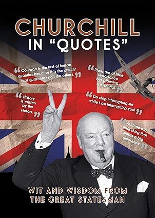Churchill in Quotes: Wit and Wisdom From the Great Statesman Hardcover