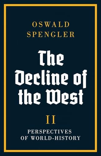 Oswald Spengler: The Decline of the West vol. 2