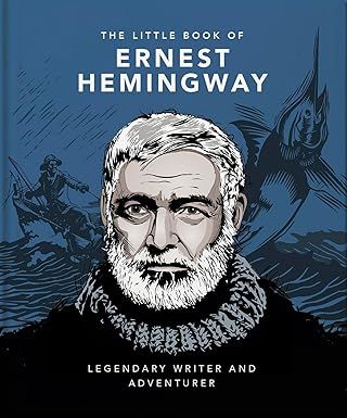 The Little Book of Ernest Hemingway: Legendary Writer and Adventurer - Hardcover