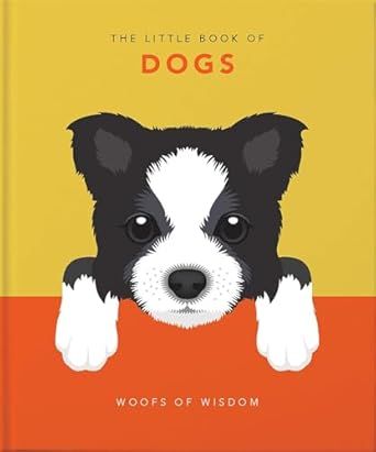 The Little Book of Dogs: Woofs of Wisdom - Hardcover
