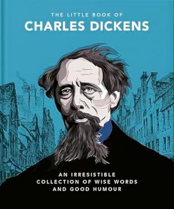 The Little Book of Charles Dickens: Dickensian Wit and Wisdom for Our Times - Hardcover