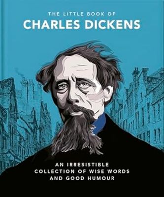 The Little Book of Charles Dickens: Dickensian Wit and Wisdom for Our Times - Hardcover