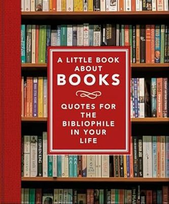 A Little Book About Books: Quotes for the Bibliophile in Your Life (The Little Book of...) Hardcover