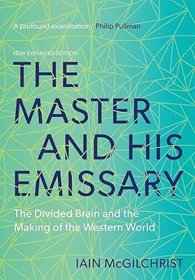 The Master and His Emissary: The Divided Brain and the Making of the Western World